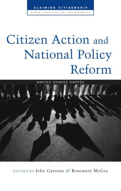 John Gaventa, Rosemary McGee - Citizen Action and National Policy Reform, E-bok
