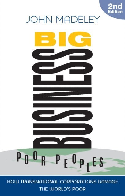 John Madeley - Big Business, Poor Peoples, E-bok