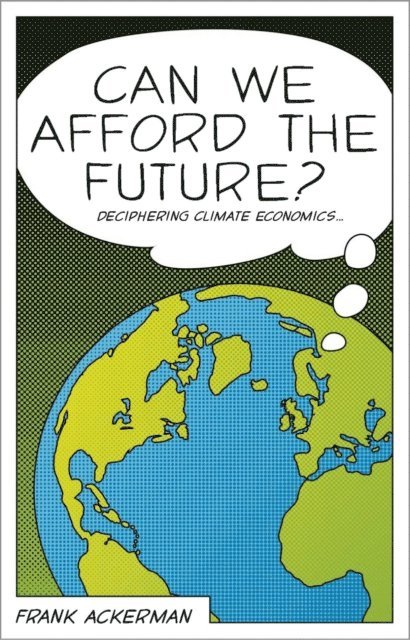 Frank Ackerman - Can We Afford the Future?, E-bok