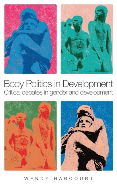 Wendy Harcourt - Body Politics in Development, E-bok