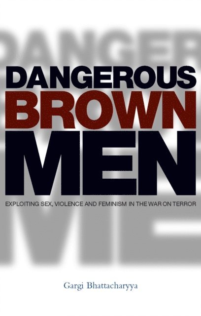 Professor Gargi Bhattacharyya - Dangerous Brown Men, E-bok