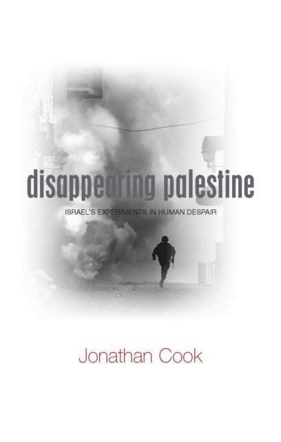 Jonathan Cook - Disappearing Palestine, E-bok