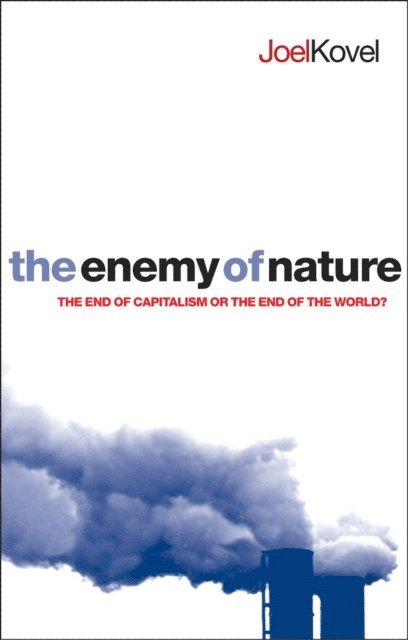 Joel Kovel - Enemy of Nature, E-bok