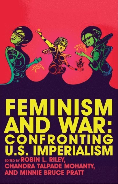 Robin L. Riley, Chandra Talpade Mohanty, Minnie Bruce Pratt - Feminism and War, E-bok
