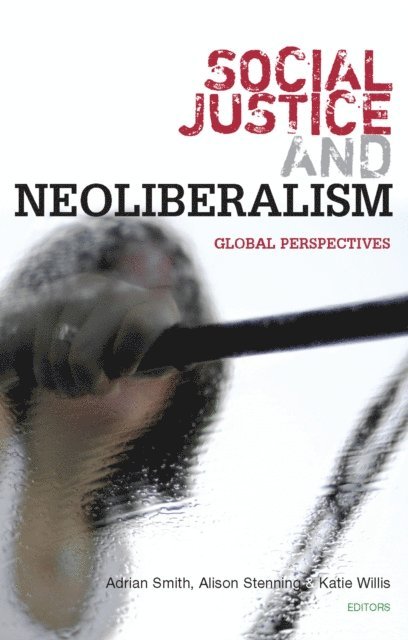 Professor Adrian Smith, Professor Alison Stenning, Katie Willis - Social Justice and Neoliberalism, E-bok