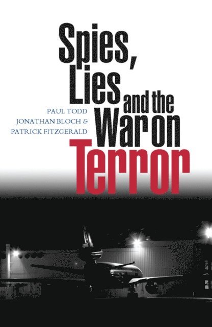 Paul Todd, Jonathan Bloch, Patrick Fitzgerald - Spies, Lies and the War on Terror, E-bok