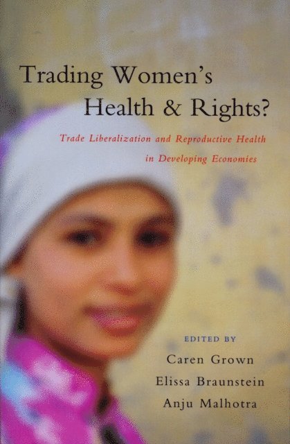 Caren Grown, Elissa Braunstein, Anju Malhotra - Trading Women's Health and Rights, E-bok