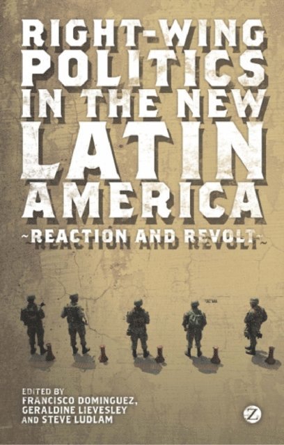 Francisco Dominguez, Doctor Geraldine Lievesley, Steve Ludlam - Right-Wing Politics in the New Latin America, E-bok