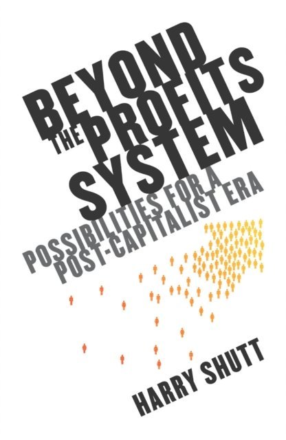 Harry Shutt - Beyond the Profits System, E-bok