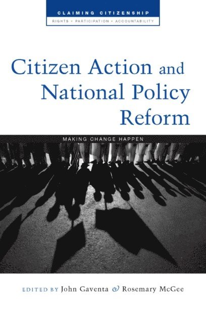 John Gaventa, Rosemary McGee - Citizen Action and National Policy Reform, E-bok