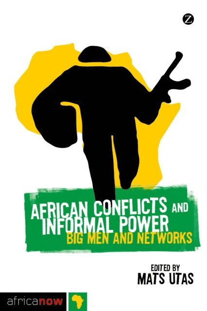 Mats Utas - African Conflicts and Informal Power, E-bok
