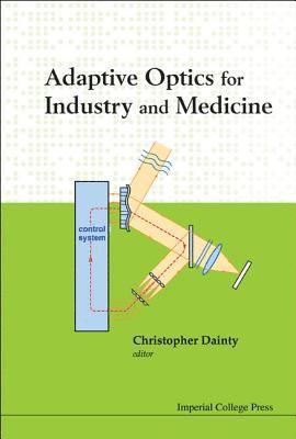DAINTY CHRISTOPHER, Christopher Dainty - Adaptive Optics For Industry And Medicine - Proceedings Of The Sixth International Workshop, Inbunden