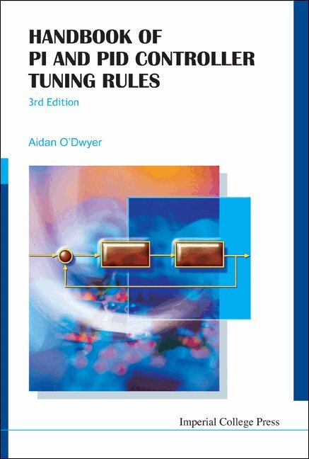 Aidan O'Dwyer - HANDBOOK OF PI AND PID CONTROLLER TUNING RULES (3RD EDITION), Inbunden