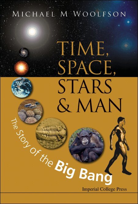 Michael M Woolfson - TIME, SPACE, STARS AND MAN: THE STORY OF THE BIG BANG, Inbunden
