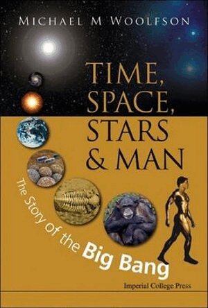 Michael M Woolfson - TIME, SPACE, STARS AND MAN: THE STORY OF THE BIG BANG, Häftad