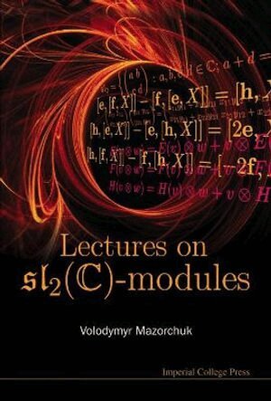 Lectures On Sl_2 -modules by Volodymyr Mazorchuk, Volodymyr Mazorchuk, Mazorchuk Volodymyr