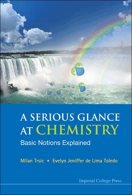 Milan Trsic, Evelyn Jeniffer de Lima Toledo - SERIOUS GLANCE AT CHEMISTRY, A: BASIC NOTIONS EXPLAINED, Inbunden. Tillgänglighet: Lägg i varukorg