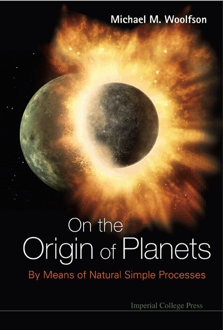 Michael M Woolfson - ON THE ORIGIN OF PLANETS: BY MEANS OF NATURAL SIMPLE PROCESSES, Inbunden