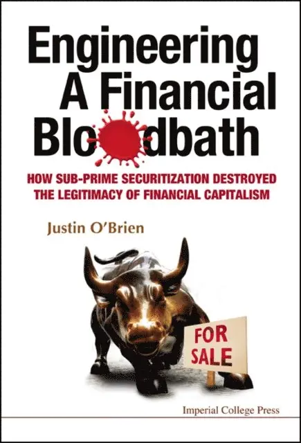 O'brien Justin O'brien - Engineering A Financial Bloodbath: How Sub-prime Securitization Destroyed The Legitimacy Of Financial Capitalism, E-bok. Tillgänglighet: Lägg i varukorg