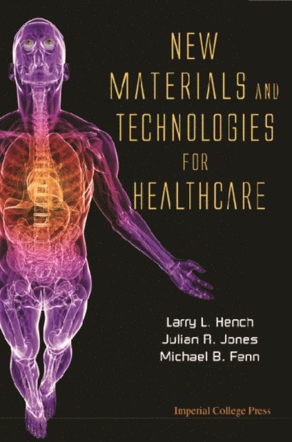 Jones Julian R Jones, Hench Larry L Hench, Fenn Michael B Fenn - New Materials And Technologies For Healthcare, E-bok