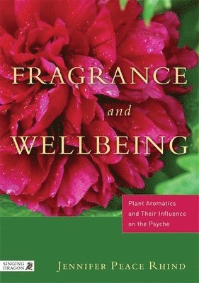 Jennifer Peace Peace Rhind - Fragrance and Wellbeing, Häftad. Tillgänglighet: Lägg i varukorg