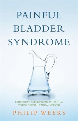 Philip Weeks - Painful Bladder Syndrome, Häftad