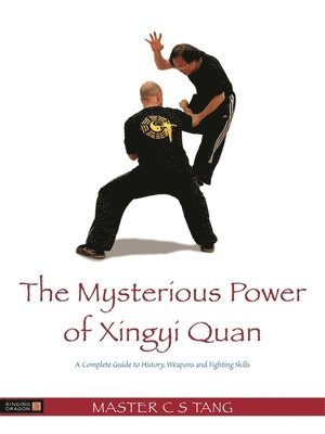 Tang Cheong Shing - Mysterious Power of Xingyi Quan, Häftad. Tillgänglighet: Lägg i varukorg