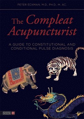 Peter Eckman - Compleat Acupuncturist, Häftad. Tillgänglighet: Lägg i varukorg