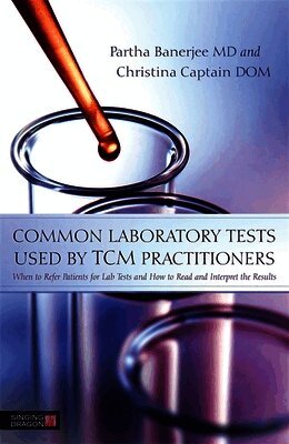 Dr Christina Captain, Partha Banerjee - Common Laboratory Tests Used by TCM Practitioners, Häftad