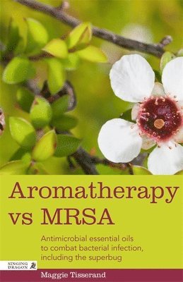 Maggie Tisserand - Aromatherapy vs MRSA, Häftad
