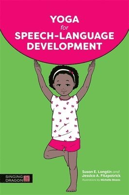 Susan E. Longtin, Jessica A. Fitzpatrick - Yoga for Speech-Language Development, Häftad. Tillgänglighet: Lägg i varukorg