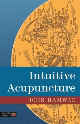 John Hamwee - Intuitive Acupuncture, Häftad. Tillgänglighet: Lägg i varukorg