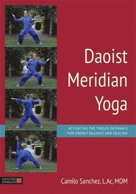 L.Ac, Sanchez, L.Ac, MOM, Camilo Sanchez - Daoist Meridian Yoga, Häftad. Tillgänglighet: Lägg i varukorg
