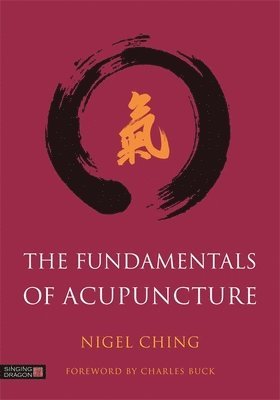 Nigel Ching - Fundamentals of Acupuncture, Inbunden
