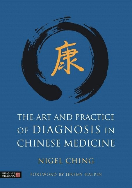 Nigel Ching - Art and Practice of Diagnosis in Chinese Medicine, Inbunden
