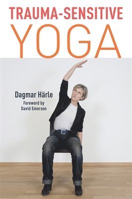 Dagmar Härle - Trauma-Sensitive Yoga, Häftad