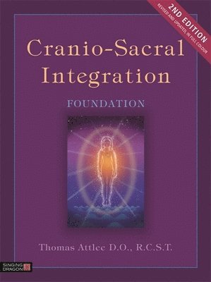 Thomas Attlee D.O., R.C.S.T. - Cranio-Sacral Integration, Foundation, Second Edition, Häftad. Tillgänglighet: Lägg i varukorg