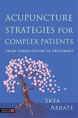 Skya Abbate - Acupuncture Strategies for Complex Patients, Häftad. Tillgänglighet: Lägg i varukorg