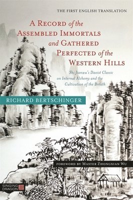 Richard Bertschinger - Record of the Assembled Immortals and Gathered Perfected of the Western Hills, Häftad. Tillgänglighet: Lägg i varukorg