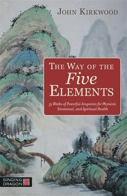 John Kirkwood - Way of the Five Elements, Häftad