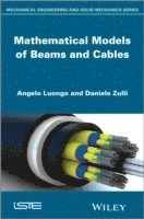 Angelo Luongo, Daniele Zulli - Mathematical Models of Beams and Cables, Inbunden