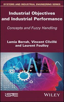 Lamia Berrah, Vincent Clivillé, Laurent Foulloy - Industrial Objectives and Industrial Performance, Inbunden