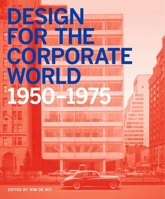 Wim de Wit, Wim de Wit - Design for the Corporate World 1950-1975, Inbunden. Tillgänglighet: Lägg i varukorg