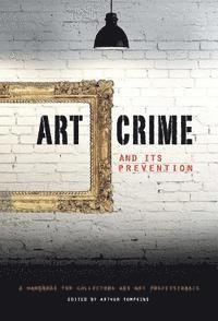 Arthur Tompkins - Art Crime and its Prevention : A Handbook for Collectors and Art Professionals, Övrigt