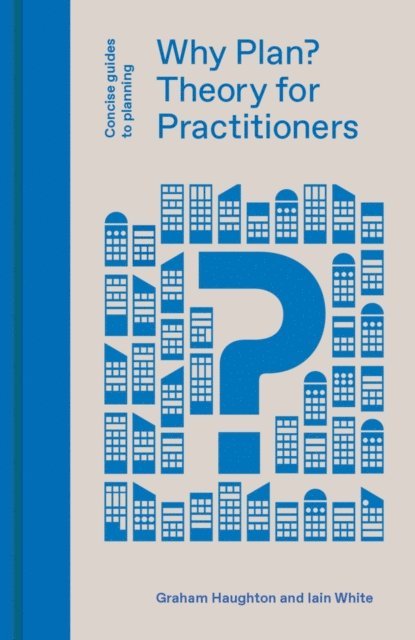 Iain White, Graham Haughton - Why Plan?, E-bok