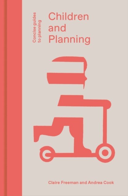 Andrea Cook, Claire Freeman - Children and Planning, E-bok
