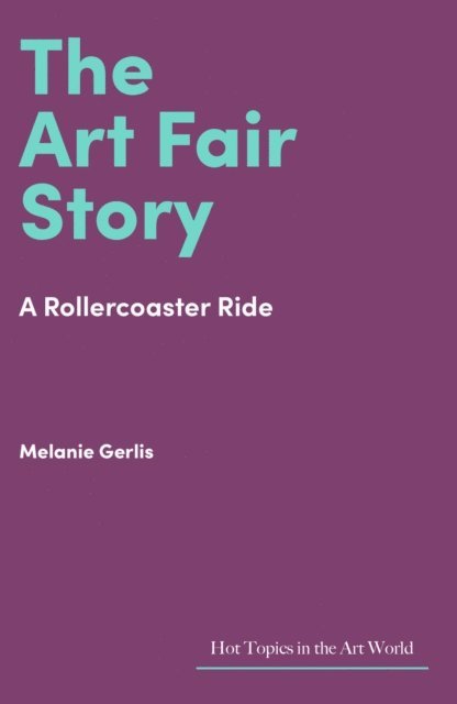 Melanie Gerlis - The Art Fair Story : A Rollercoaster Ride, Övrigt