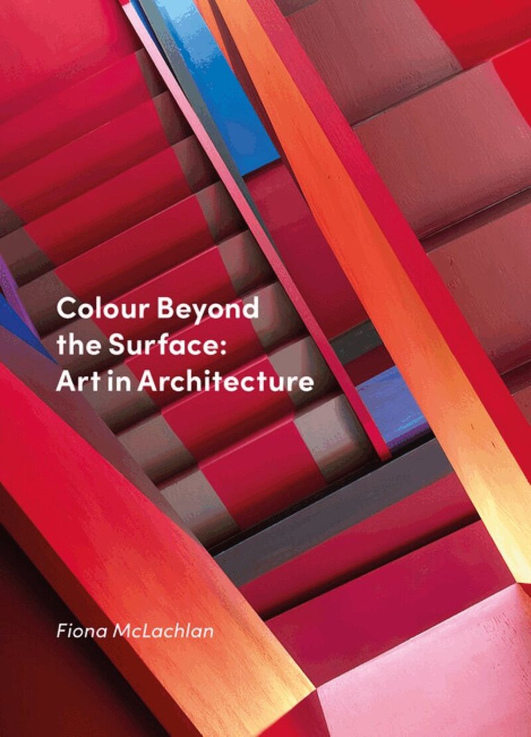 Fiona McLachlan - Colour Beyond the Surface: Art in Architecture, Inbunden. Tillgänglighet: Lägg i varukorg
