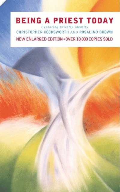 Rosalind Brown, Christopher J. Cocksworth - Being a Priest Today, E-bok