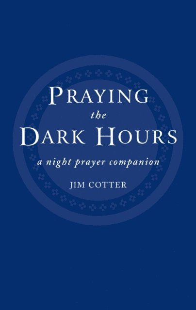 Jim Cotter - Praying the Dark Hours, E-bok